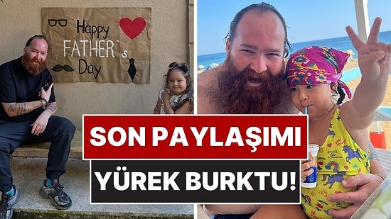 Eren Kaşıkçı’nın Instagram’da Kızıyla Olan Son Paylaşımı Yürek Burktu