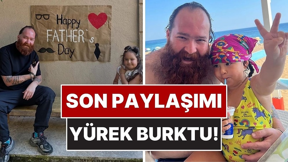 Eren Kaşıkçı’nın Instagram’da Kızıyla Olan Son Paylaşımı Yürek Burktu