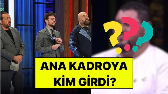 MasterChef Türkiye’de Kadroya Giren 11. İsim Belli Oldu: 29 Temmuz Ana Kadroya Kim Girdi?