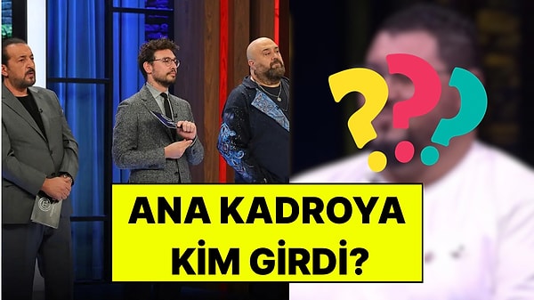 MasterChef Türkiye’de Kadroya Giren 11. İsim Belli Oldu: 29 Temmuz Ana Kadroya Kim Girdi?