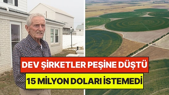 86 Yaşındaki Çiftçi 15 Milyon Dolarlık Teklifi Reddetti: Şirket Devleri Eli Boş Döndü