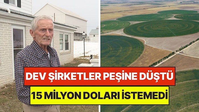 86 Yaşındaki Çiftçi 15 Milyon Dolarlık Teklifi Reddetti: Şirket Devleri Eli Boş Döndü