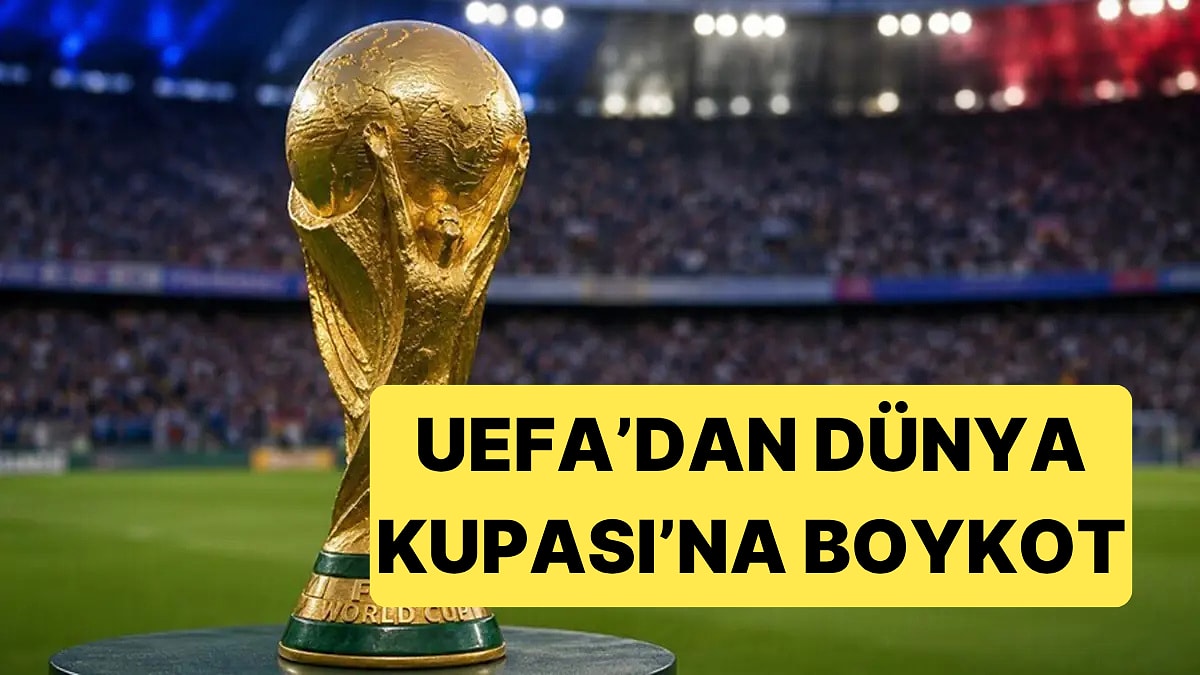 Infantino'nun Dünya Kupası'nı Satma Fikri Sonrasında UEFA, Dünya Kupası'nı Boykot Ediyor