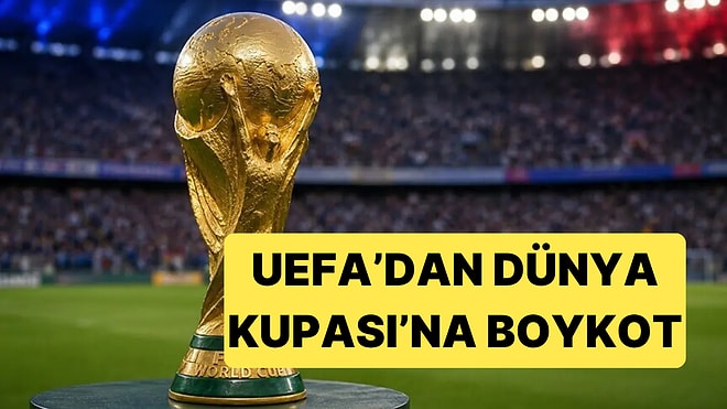 Infantino'nun Dünya Kupası'nı Satma Fikri Sonrasında UEFA, Dünya Kupası'nı Boykot Ediyor