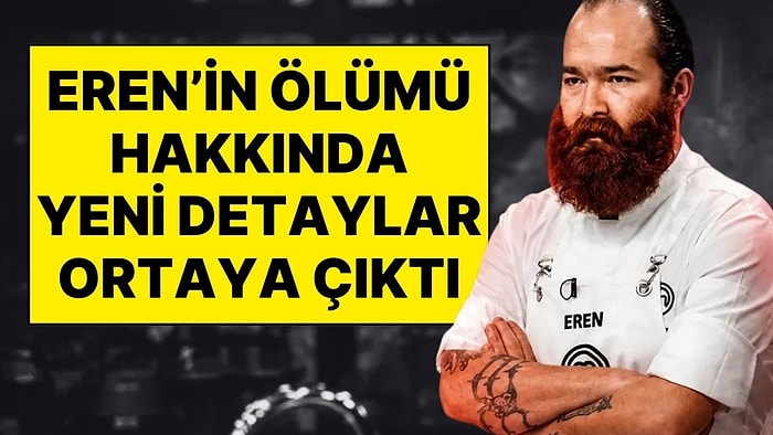 MasterChef Eren Kaşıkçı'nın Ölümünde Yeni Detaylar Ortaya Çıktı: Jandarmadan Önce Evin Kapısı Nasıl Açıldı?