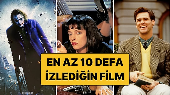 En Az 10 Defa İzlediğin Film: Her Sahnesi Aklımızda!