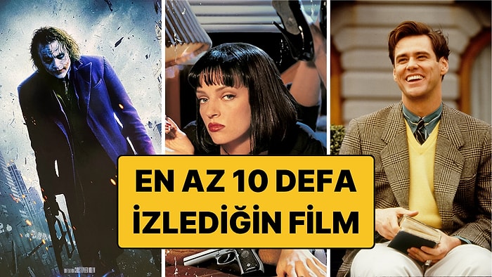 En Az 10 Defa İzlediğin Film: Her Sahnesi Aklımızda!