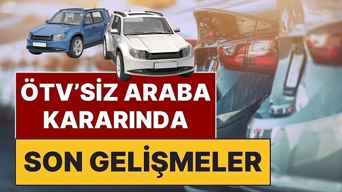Emekliye ÖTV’siz Araç İddialarında Son Durum: Kimler ÖTV'siz Araba Alabilir? ÖTV'siz Araba Modelleri Hangisi?