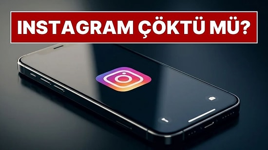 Instagram Çöktü mü? Instagram Neden Açılmıyor? Instagram’da Sorun mu Var?