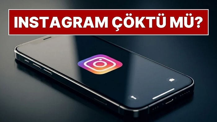 Instagram Çöktü mü? Instagram Neden Açılmıyor? Instagram’da Sorun mu Var?