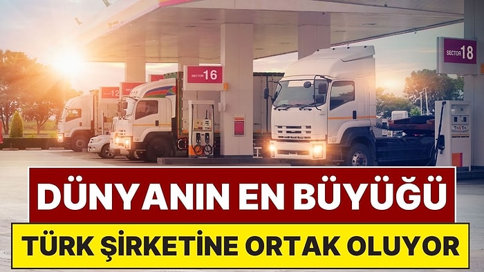 Dünyanın En Büyük Petrol Şirketi, Türk Akaryakıt Firmasına Ortak Oluyor