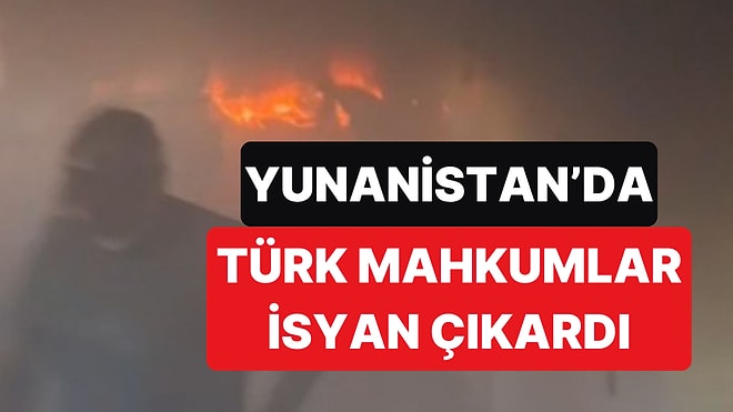 Türkiye'ye İade Edilecek Bir Mahkum Nedeniyle Türkler, Yunanistan Hapishanesinde İsyan Çıkardı