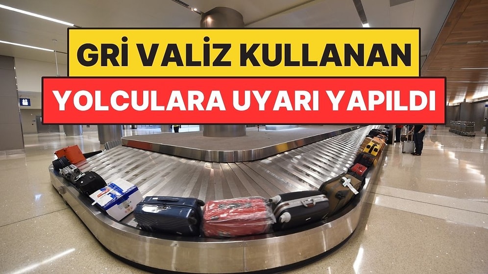 Havalimanlarında Gri Valiz Kullanan Yolculara Uyarı Yapıldı