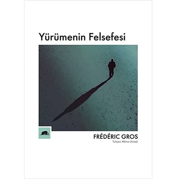 7. Yürümenin Felsefesi - Frédéric Gros | Temmuzun en çok okunan felsefe kitabı!