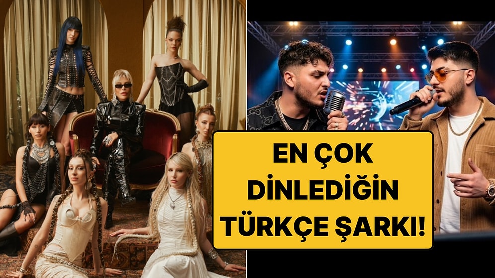 En Çok Dinlediğin Türkçe Şarkı: Senin Favorin Hangisi?