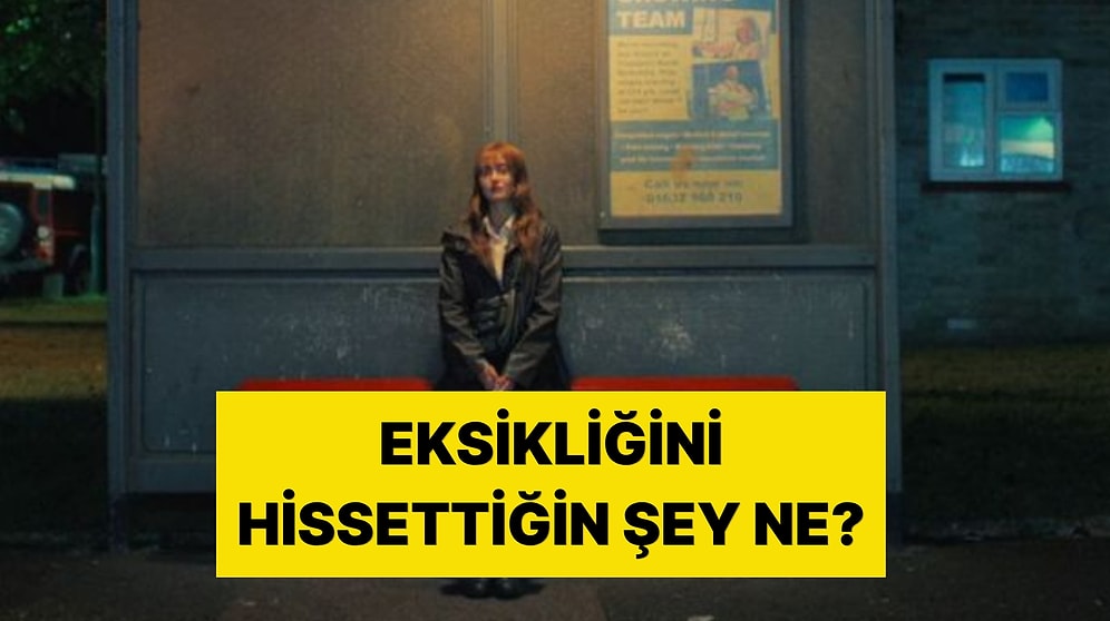 Psikolojik Olarak Eksikliğini Hissettiğin Şey Ne?