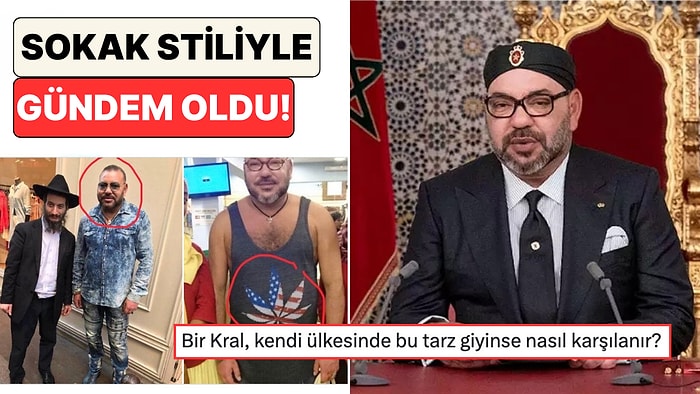 Fas Kralı VI. Muhammed'in Sıra Dışı Giyim Tarzı Sosyal Medyada Gündem Oldu