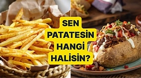 Kişiliğine, Tercihlerine ve Psikolojine Göre Sen Patatesin Hangi Halisin?