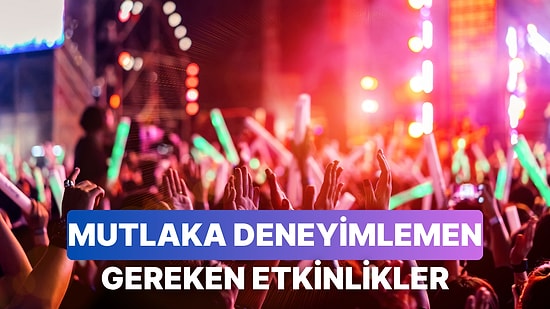 30 Yaşına Kadar Hayatında En Az Bir Kere Deneyimlemen Gereken 8 Etkinlik