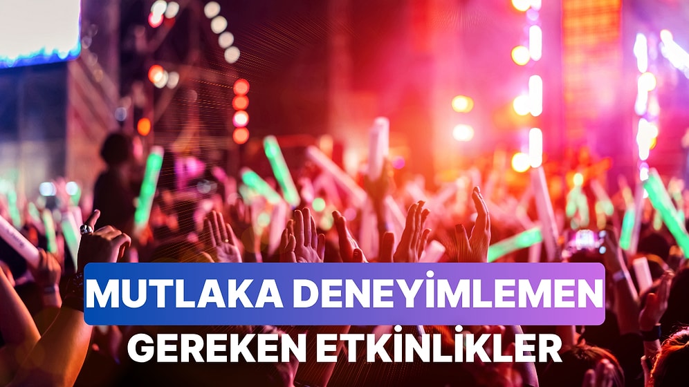 30 Yaşına Kadar Hayatında En Az Bir Kere Deneyimlemen Gereken 8 Etkinlik