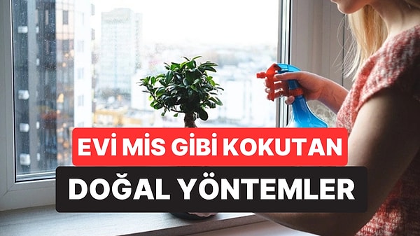 Evi Gün Boyu Ferah Kokutan Yöntemler Açıklandı