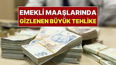Emekli Maaşlarında Gizlenen Büyük Tehlike: SGK Uzmanı Açıkladı