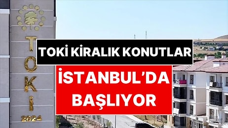 İstanbul’a 15 Bin Ucuz Kiralık Konut Geliyor: Kimler TOKİ Kiracısı Olabilecek?