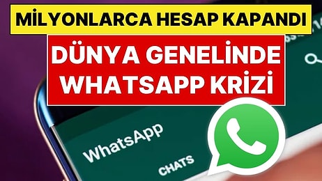 WhatsApp Çöktü mü? Dünya Genelinde WhatsApp Krizi Çıktı, Milyonlarca Hesap Kapandı