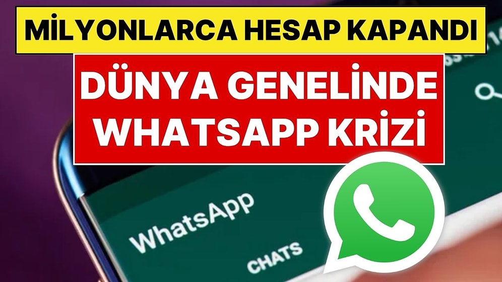 WhatsApp Çöktü mü? Dünya Genelinde WhatsApp Krizi Çıktı, Milyonlarca Hesap Kapandı