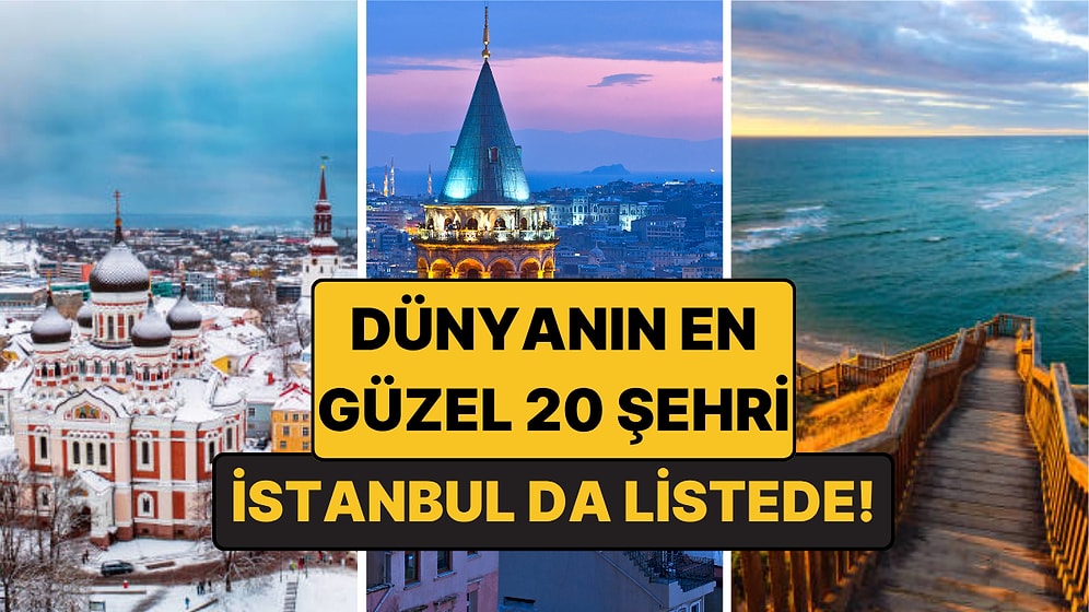 Dünyanın En Güzel 20 Şehri Açıklandı: İstanbul'un Sırası Şaşırttı!