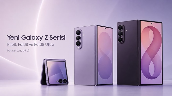 Yeni Galaxy Z Serisinden Hangisi Sana Göre? Flip8, Fold8 ve Fold8 Ultra’yı Karşılaştırdık