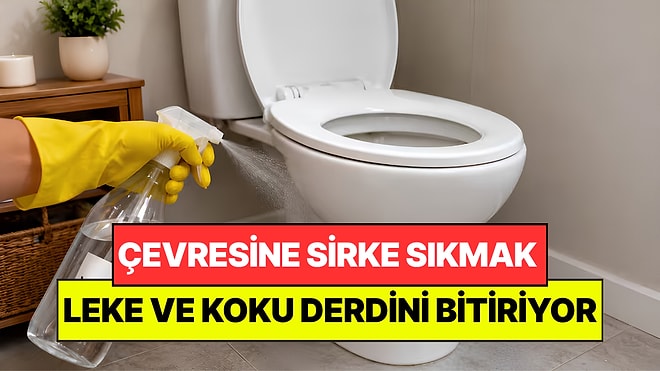 Temizlik Uzmanları Tuvalet Çevresine 'Sirke Sıkın' Çağrısı Yaptı: Sarı Lekeleri Yok Ediyor