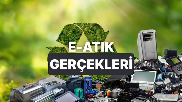 Teknolojik Aletlerinizi Yenilemeden Önce İki Kere Düşünmenize Sebep Olacak E-Atık Gerçekleri