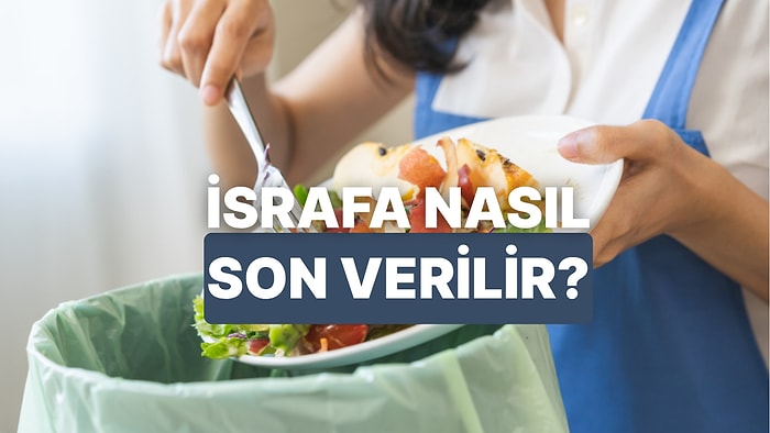 Mutfaktaki Gıda İsrafına Son Verip Ev Ekonomisine Can Verecek 10 Taktik