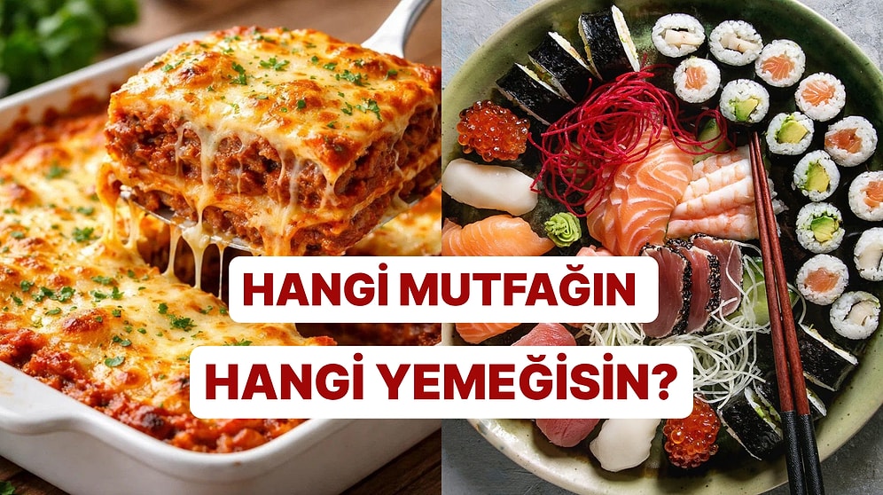 Sen Hangi Mutfağın Hangi Yemeğisin?