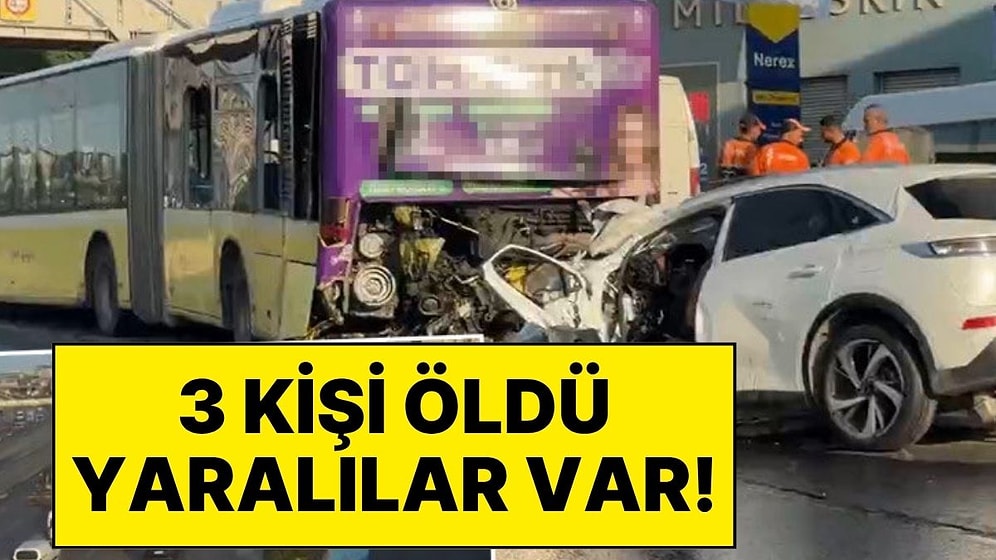 İstanbul'da Sabah Trafiğinde İETT Otobüsü Kazaya Karıştı: 3 Kişi Öldü, Yaralılar Var!