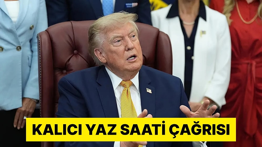Trump Kalıcı Yaz Saati Hakkında Açıklama Yaptı