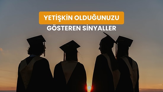 Yetişkinliğe Geçiş Yaptığınızı Size Tokat Gibi Çarpacak 11 Gündelik Durum
