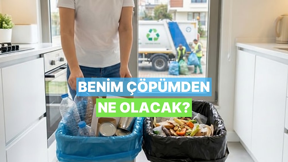 "Benim Çöpümden Ne Olacak?" Demeden Önce Bilmeniz Gereken 10 Tokat Gibi Gerçek