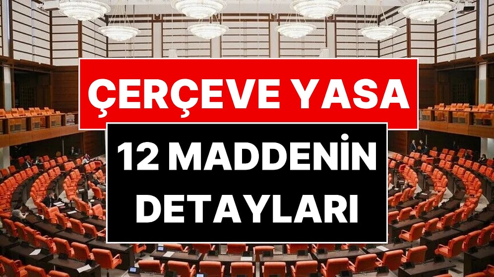Çerçeve Yasa Teklifi'nin Detayları Ortaya Çıktı