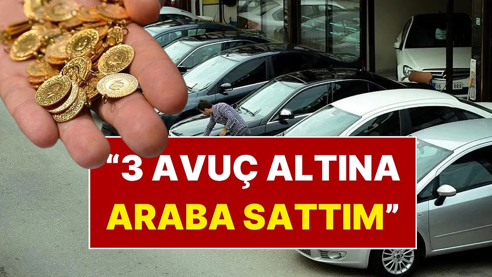 "3 Avuç Altına Araba Sattım": İkinci El Piyasasında İşler Tersine Döndü!