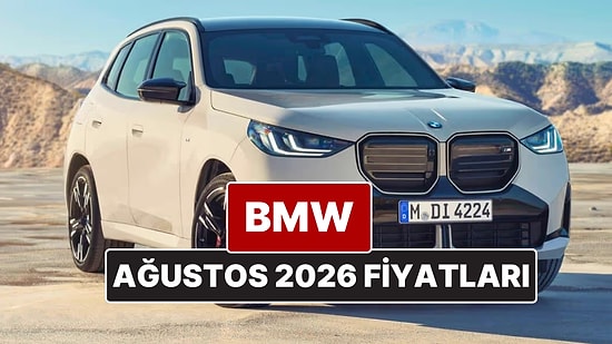 Ağustos 2026 BMW Fiyat Listesi! İşte BMW 1, 2, 3, 4, 5, 7, 8, M, X ve i Serisi Güncel Fiyatları