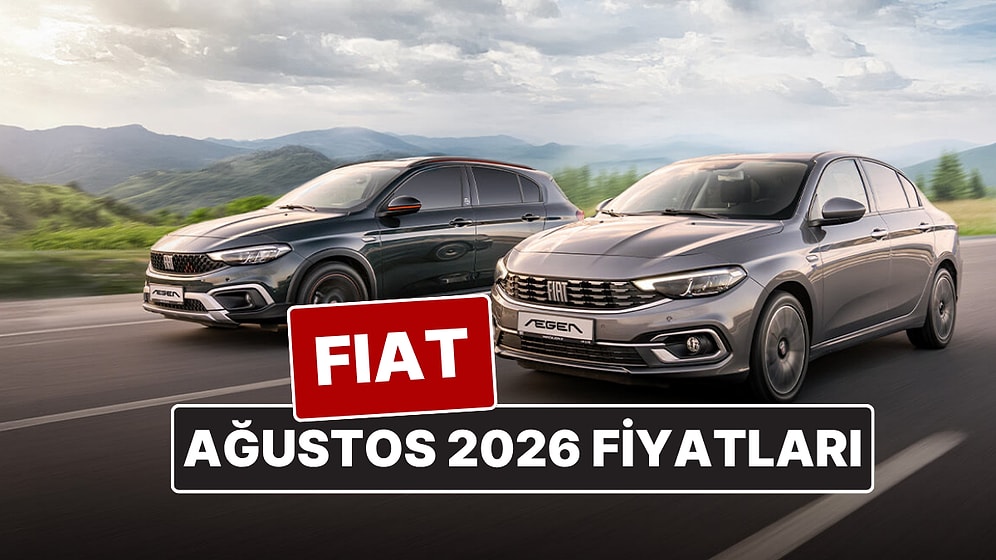 Ağustos 2026 Fiat Fiyat Listesi! İşte Egea Sedan, Cross, Wagon, Panda ve Fiat 600 Güncel Fiyatları