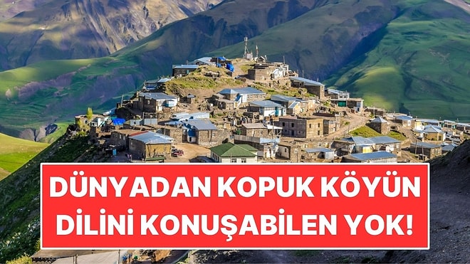 Dağın Tepesine Köy Kurdular: Dillerini Yalnızca 2 Bin Kişi Konuşuyor