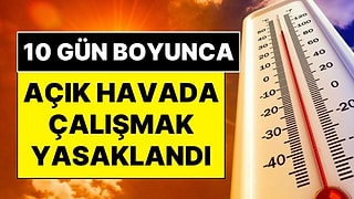 Ülke Genelinde 10 Gün Boyunca Açık Hava Çalışmak Yasaklandı: KKTC Çalışma Bakanlığı’ndan Açıklama Geldi