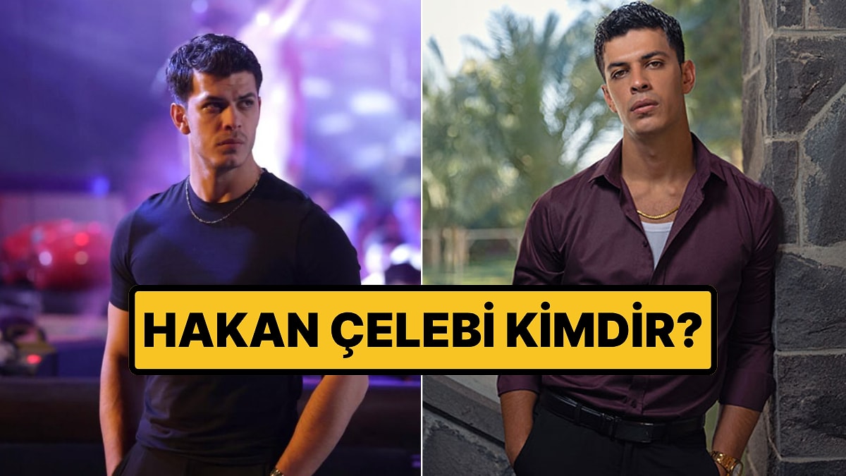 Hakan Çelebi Kimdir, Kaç Yaşında? Hakan Çelebi Hangi Dizilerde Oynadı?