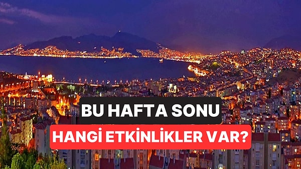 Hafta Sonu Kültür Sanat Rehberi: 8-9 Ağustos İzmir, Ankara, Eskişehir ve Antalya’da Neler Var?