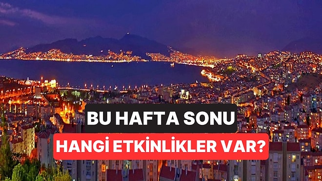 Hafta Sonu Kültür Sanat Rehberi: 8-9 Ağustos İzmir, Ankara, Eskişehir ve Antalya’da Neler Var?