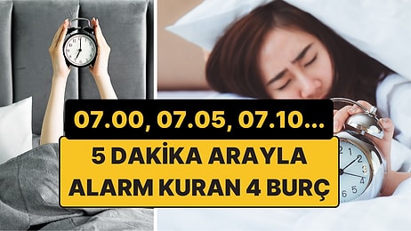 5 Dakika Arayla Alarm Kuran 4 Burç: Tek Alarmla Asla Uyanamıyorlar!