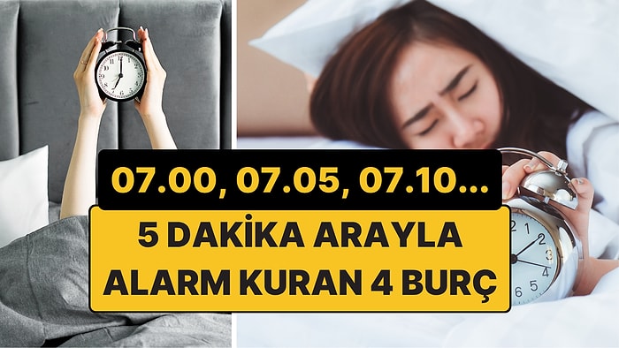 5 Dakika Arayla Alarm Kuran 4 Burç: Tek Alarmla Asla Uyanamıyorlar!